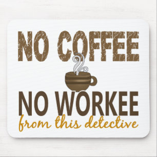 Mousepad Nenhum café nenhum detetive de Workee