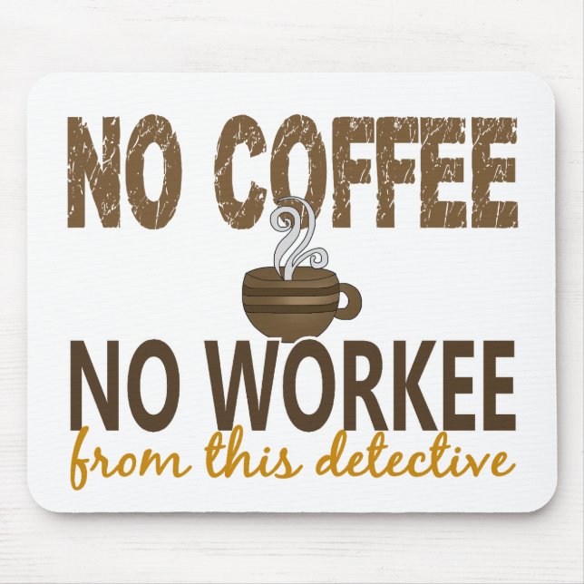 Mousepad Nenhum café nenhum detetive de Workee (Frente)