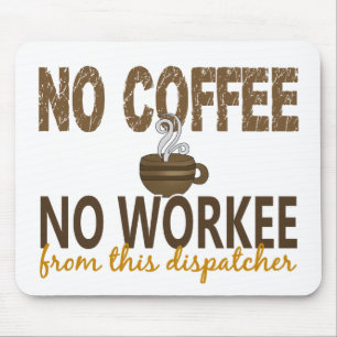 Mousepad Nenhum café nenhum expedidor de Workee