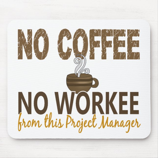 Mousepad Nenhum café nenhum gestor de projecto de Workee (Frente)