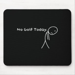 Mousepad Nenhum golfe hoje engraçado triste Stickman golfis