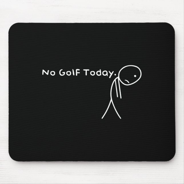 Mousepad Nenhum golfe hoje engraçado triste Stickman golfis (Frente)