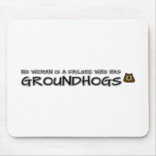 Mousepad Nenhuma mulher é um fracasso que tem Groundhogs