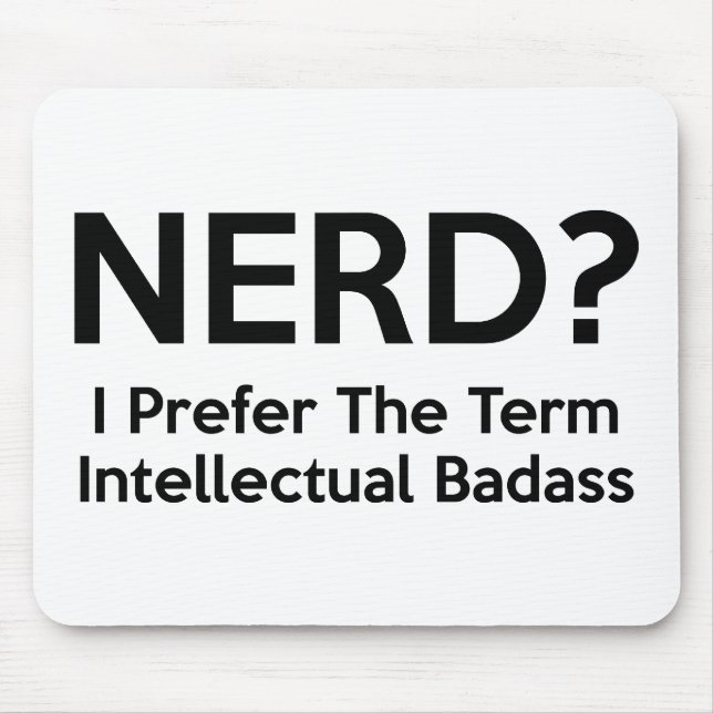 Mousepad Nerd? Eu prefiro o termo Intelectual Badass. (Frente)