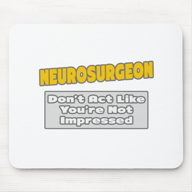 Mousepad Neurocirurgião... Você está Impressionado (Frente)