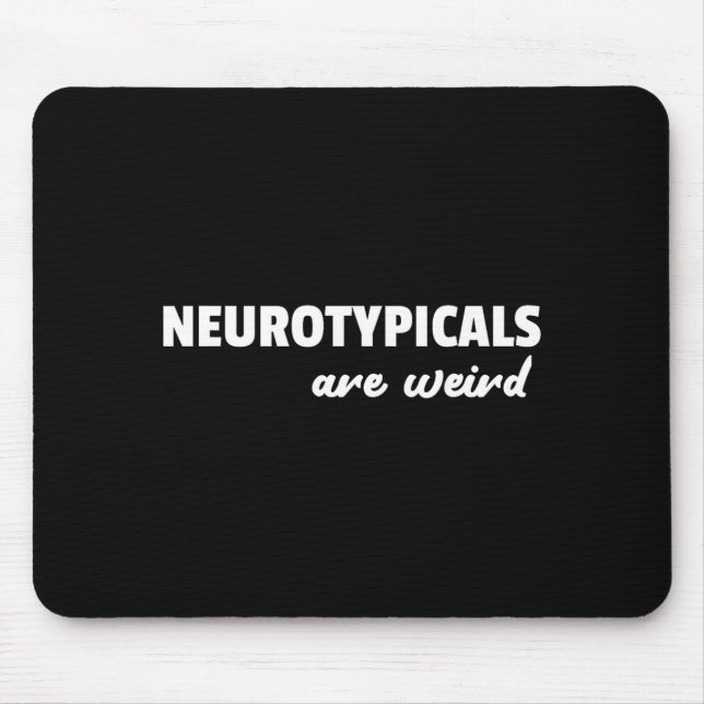 Mousepad Neurotycals Are Weird Funny Autism Quote  (Frente)