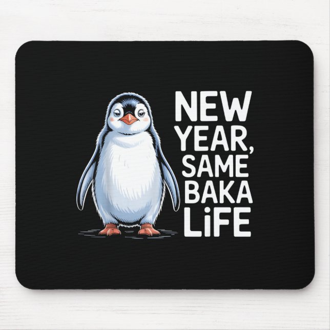 Mousepad New Year Same Baka Life Penguin Joke  (Frente)