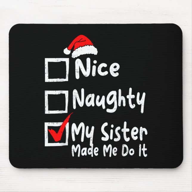 Mousepad Nice Naughty My Sister Made Me Do It Funny Christm (Frente)