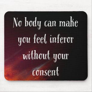 Mousepad Ninguém Pode Fazer Você Sentir-Se Infeirante