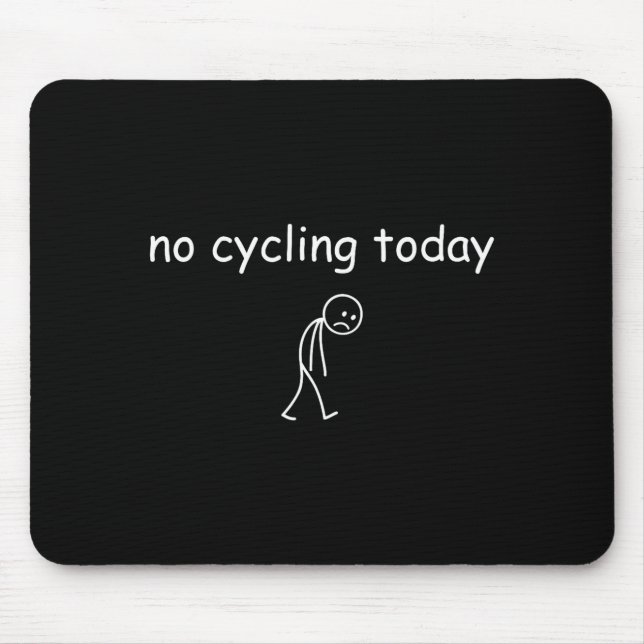 Mousepad No Cycling Today, Funny Sad Cyclist For Cycling Lo (Frente)