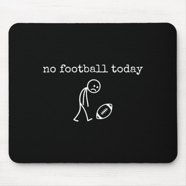 Mousepad No Football Today Sad Stick Funny For Football Fan (Frente)