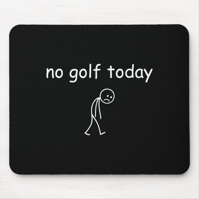 Mousepad No Golf Today, Funny Sad Golfer Design For Golf Lo (Frente)