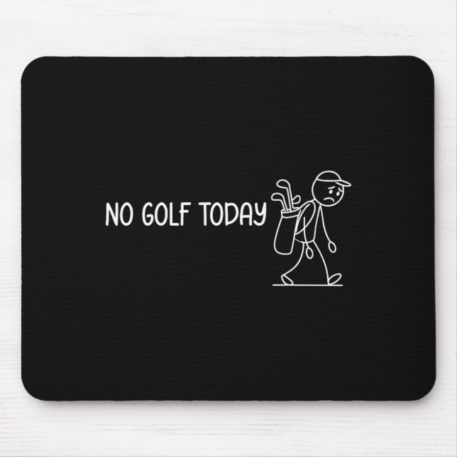 Mousepad No Golf Today Funny Sad Stickman Golfer Men Women  (Frente)