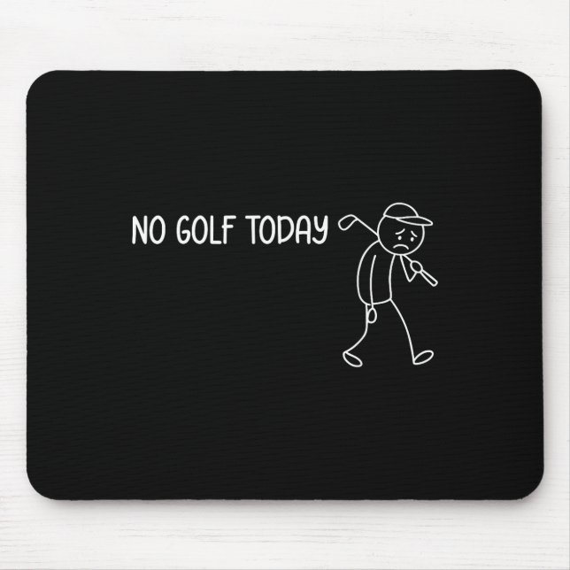 Mousepad No Golf Today Funny Sad Stickman Golfer Men Women  (Frente)
