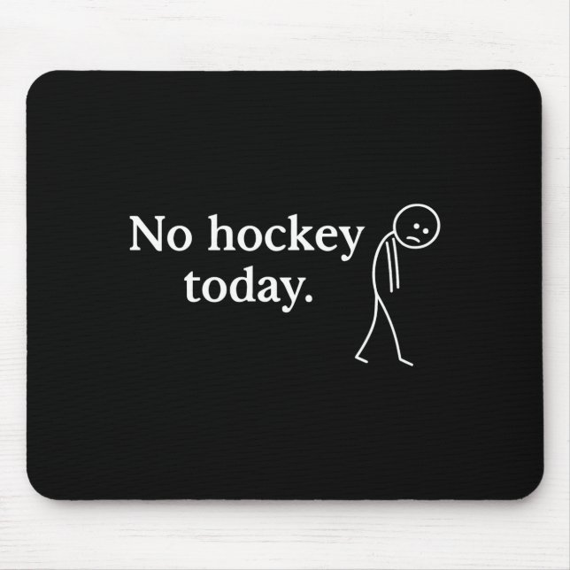 Mousepad No Hockey Today Funny Sad Stick Figure Love Hockey (Frente)
