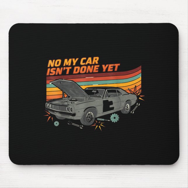 Mousepad No My Car Isn't Done Yet Funny Car Lover  (Frente)