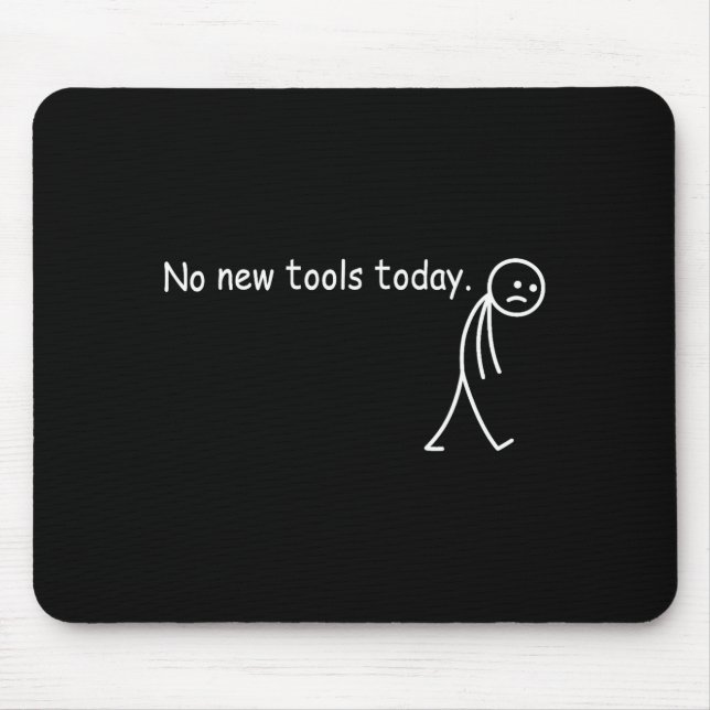 Mousepad No New Tools Today  (Frente)