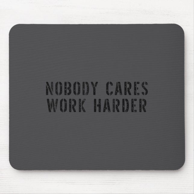 Mousepad Nobody Cares Work Harder Motivational Workout  (Frente)