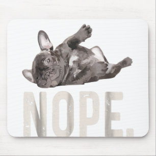 Mousepad Nope Lazy French Bulldog Lover Gift