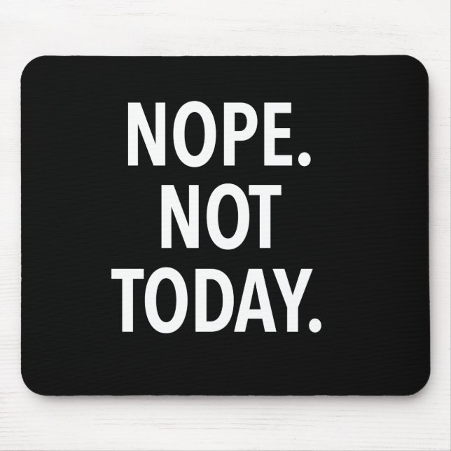 Mousepad Nope não hoje (Frente)
