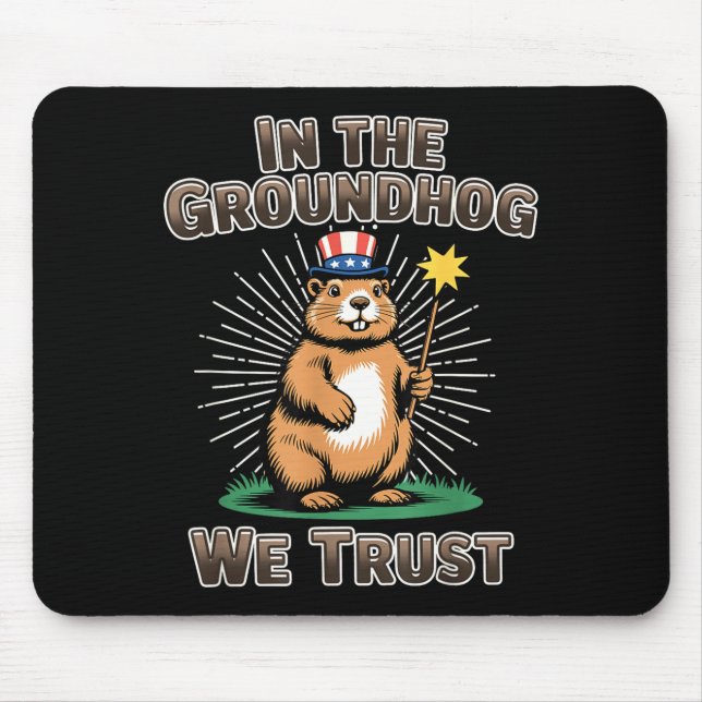 Mousepad Nós Confiamos No Groundhog Piada Divertida Do Dia  (Frente)