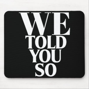 Mousepad Nós Lhes Dissemos Anti-trump