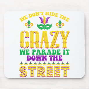 Mousepad Nós não escondemos o louco Mardi Gras - Mardi Gr