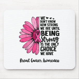 Mousepad Nós não sabemos quão fortes somos até o Breast Can