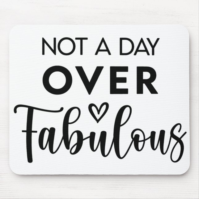 Mousepad Not a Day Over Fabulous – Funny Birthday Quote (Frente)