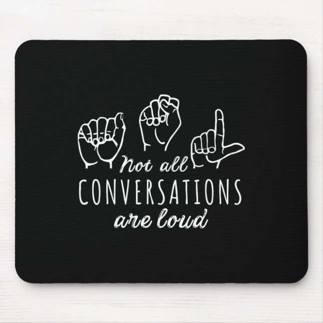 Mousepad Not All Conversations Are Loud Asl American Sign L (Frente)