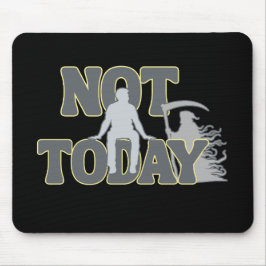 Mousepad NOT TODAY – Funny Dark Humor Grim Reaper