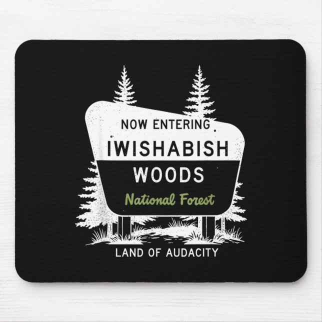 Mousepad Now Entering Iwishabish Woods National Forest  (Frente)