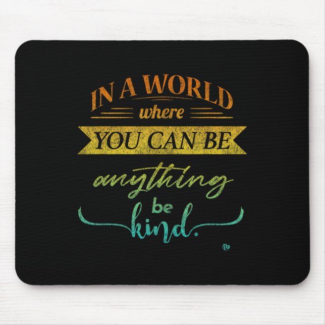 Mousepad Num Mundo Onde Você Pode Ser Qualquer Coisa Que Se (Frente)
