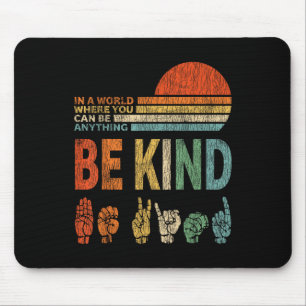 Mousepad Num Mundo Onde Você Pode Ser Qualquer Coisa Que Se