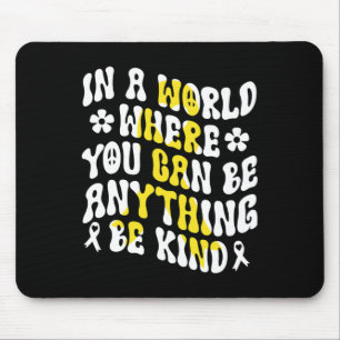 Mousepad Num Mundo Você Pode Ser Qualquer Coisa Seja Gentil