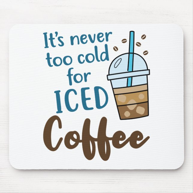 Mousepad Nunca é muito frio para café gelado (Frente)