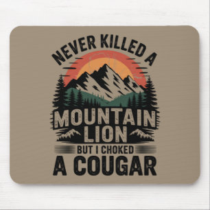 Mousepad Nunca Matei Uma Leoa Da Montanha Mas Já Sufoquei U