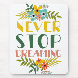 Mousepad Nunca Parar de Sonhar Cota Floral