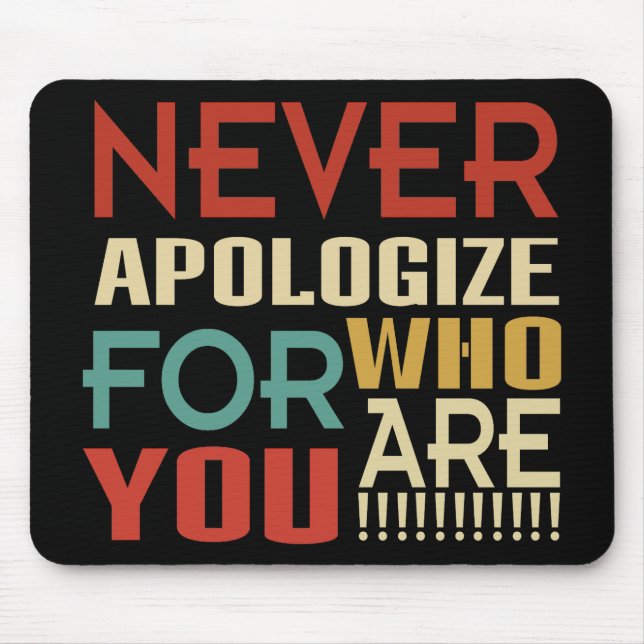 Mousepad Nunca Peça Desculpas Por Quem Você É (Frente)