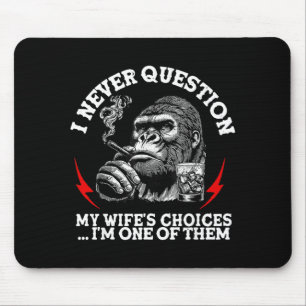 Mousepad Nunca Questiono as Escolhas da Minha Esposa Macaco