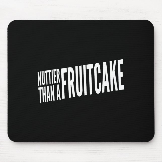 Mousepad Nuttier Than A Fruitcake Funny Novelty Sarcastic H (Frente)
