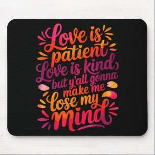 Mousepad O Amor é Paciente O Amor é Bondoso Mas Vocês Vão M