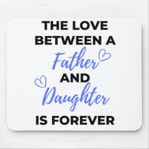 Mousepad O Amor Entre Um Pai E A Filha É...