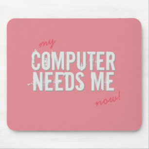 Mousepad O COMPUTADOR engraçado PRECISA-ME rosa feminino em