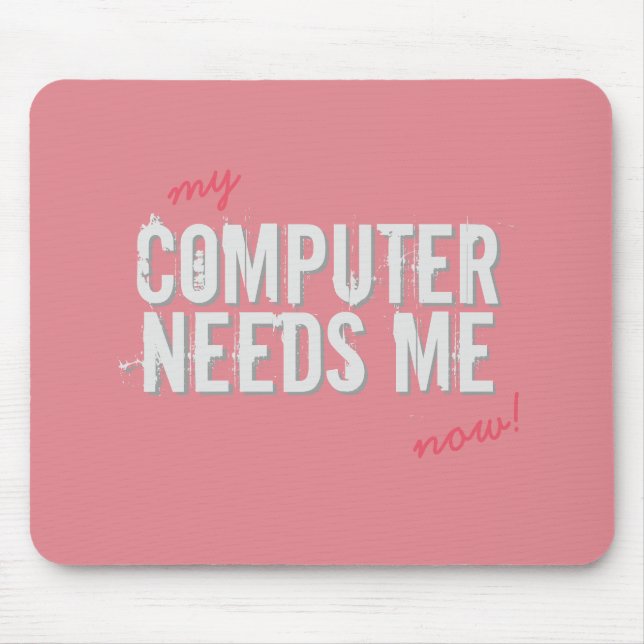 Mousepad O COMPUTADOR engraçado PRECISA-ME rosa feminino em (Frente)