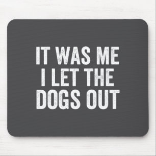 Mousepad O It Deixou Cachorros Sair Sarcástico
