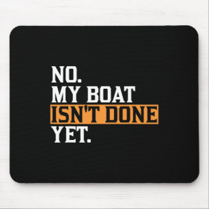 Mousepad O meu barco ainda não terminou - Engraçado Reparaç
