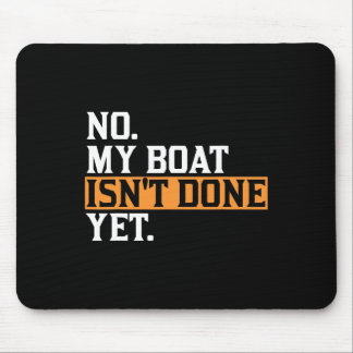 Mousepad O meu barco ainda não terminou - Engraçado Reparaç