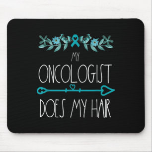 Mousepad O Meu Oncologista Faz O Meu Câncer de ovário De Ca