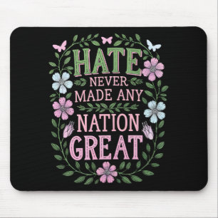 Mousepad O ódio nunca tornou nenhuma nação grandiosa floral